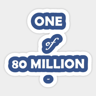 1 of 80 Million Sticker